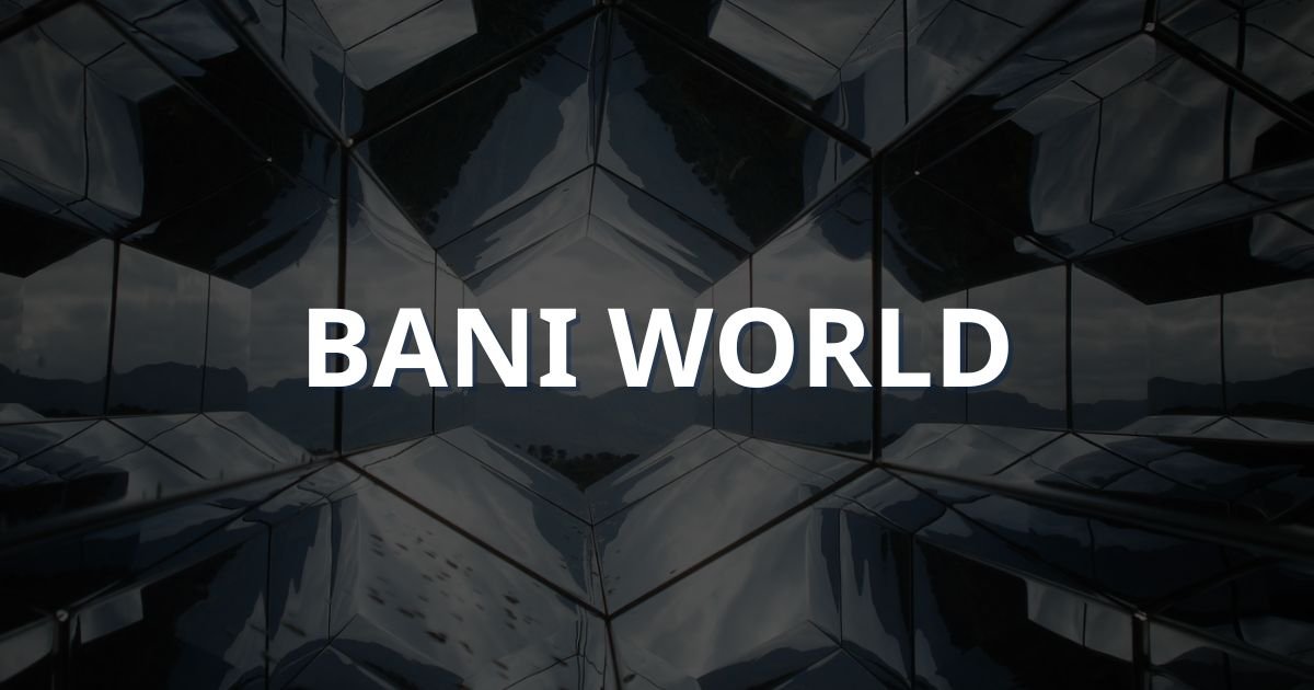 bani là thuật ngữ mô tả hiện trạng của bối cảnh thế giới mới